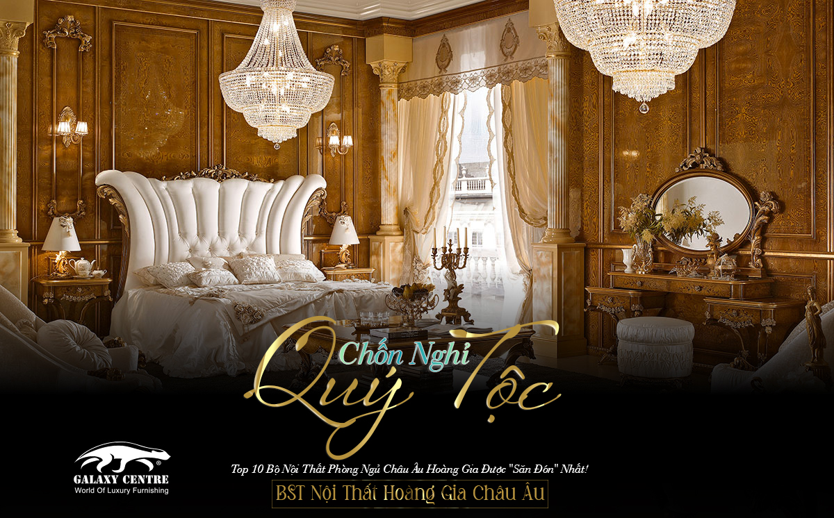 [Nội_Thất_Châu_Âu] Top 10 Phòng Ngủ Châu Âu Hoàng Gia Được 